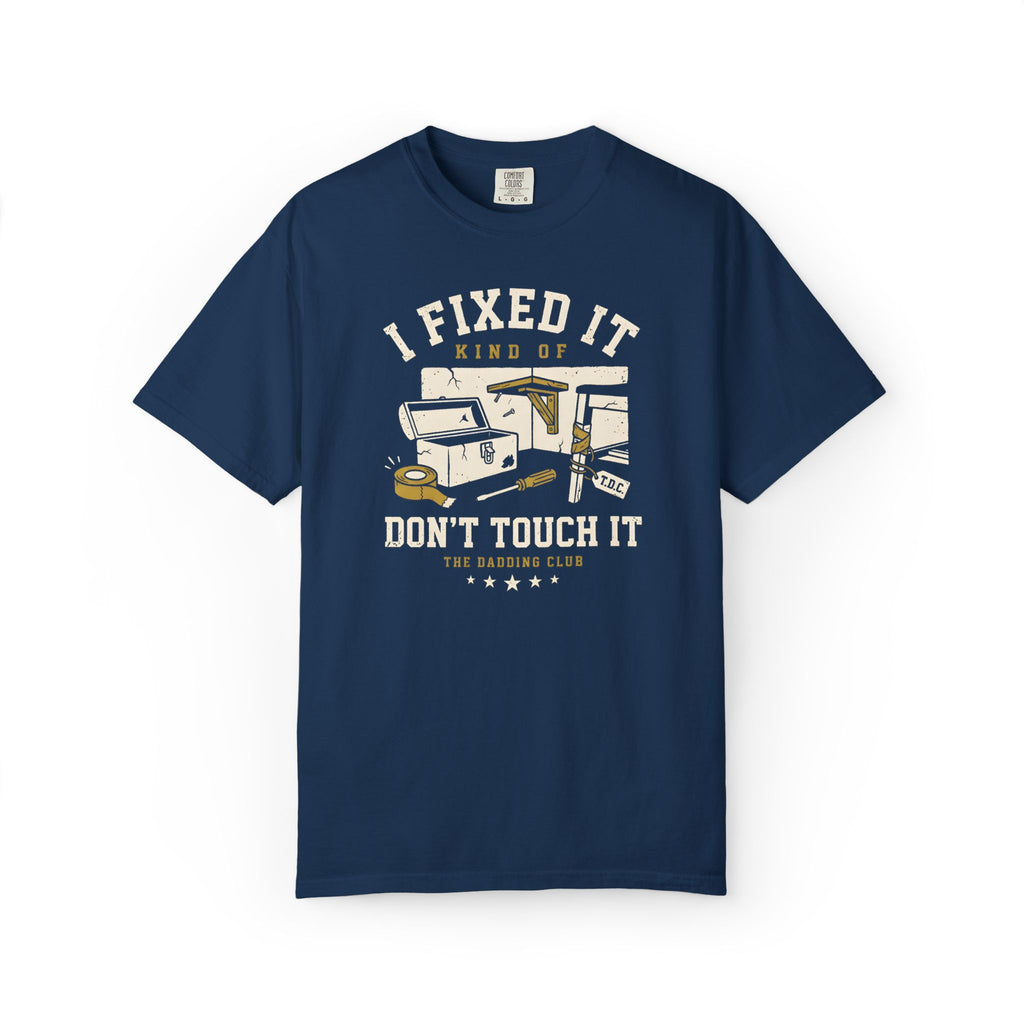 I Fixed It Kind Of T-shirt