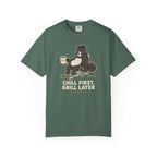 Chill First Grill Later T-shirt
