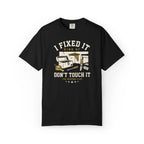 I Fixed It Kind Of T-shirt